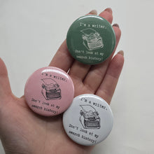 Load image into Gallery viewer, I'm a Writer Button Pin

