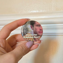Load image into Gallery viewer, Delicious Flavor Button Pin
