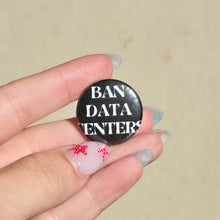 Load image into Gallery viewer, BAN DATA CENTERS Button Pin
