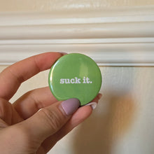 Load image into Gallery viewer, Suck it. Button Pin
